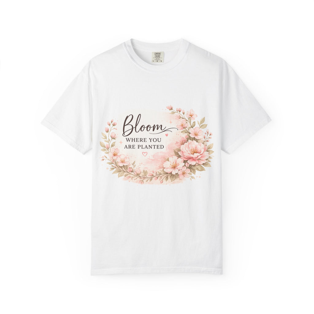 Bloom Where You Are Planted Floral T-Shirt — Cottagecore Wildflower Inspirational Shirt