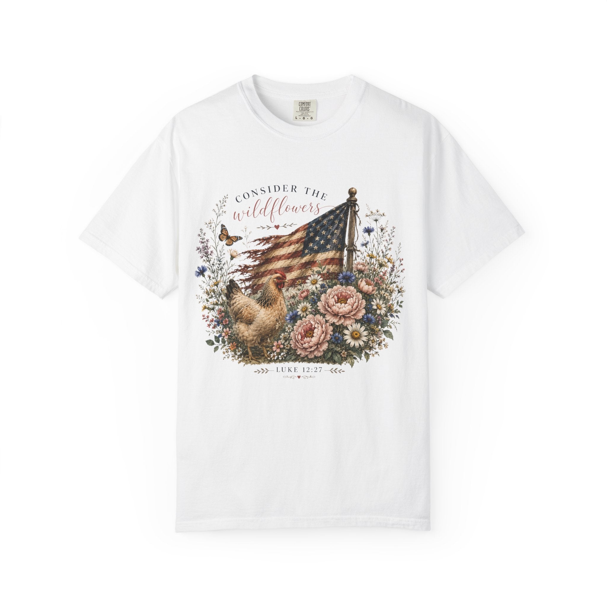 Christian Patriotic Chicken T-Shirt — "Consider the Wildflowers" Luke 12:27