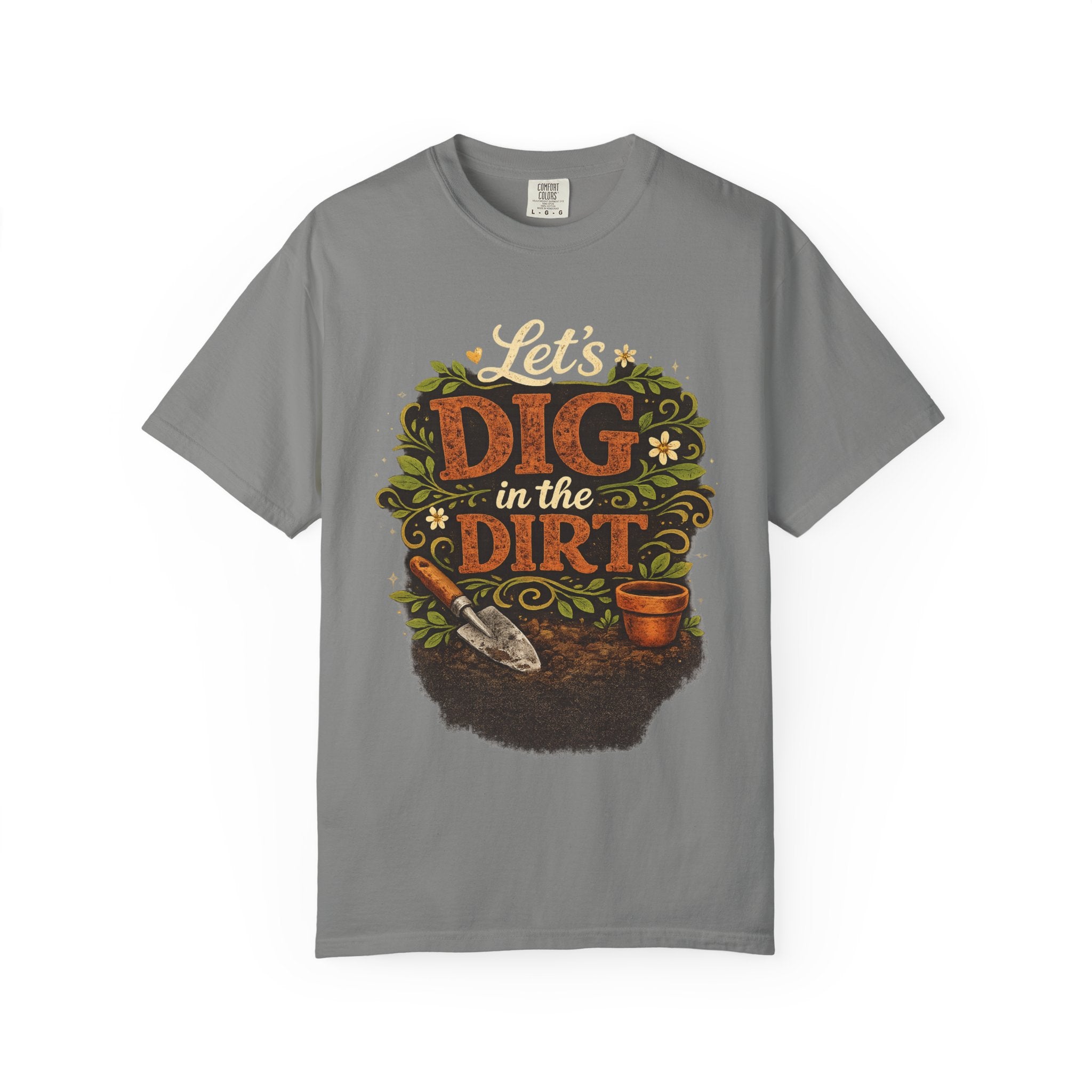 Let's Dig in the Dirt T-shirt — Gardening Tee for Plant Lovers