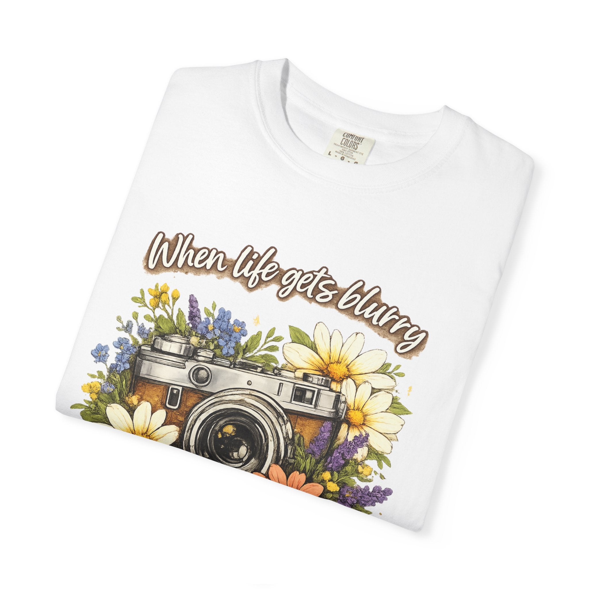 When Life Gets Blurry, Adjust Your Focus Floral T-Shirt